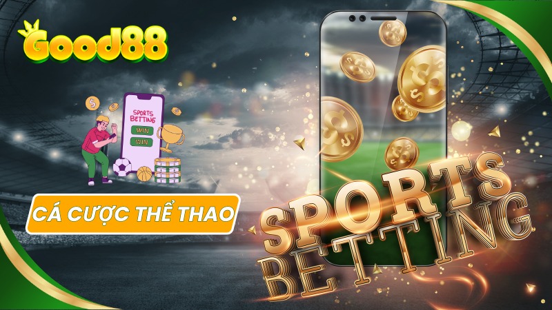 Cá cược Thể thao - Đa dạng game và tỷ lệ cược tại Good88